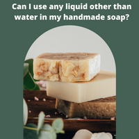Can I use any liquid in my hand made soap