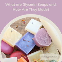 What are Glycerin Soaps and How Are They Made?