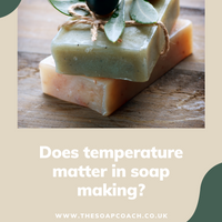does temperature matter in soap making