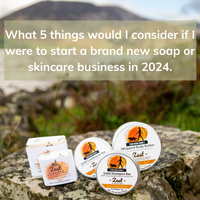 My Top 5 Priorities For Starting a Soap or Skincare Business in 2024
