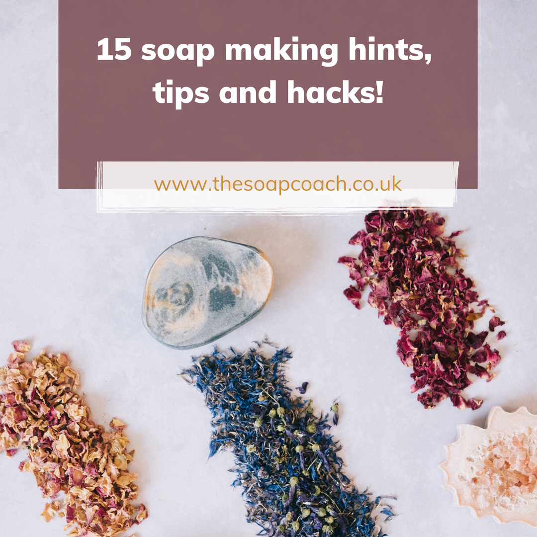 15 soap making hints, tips and hacks.