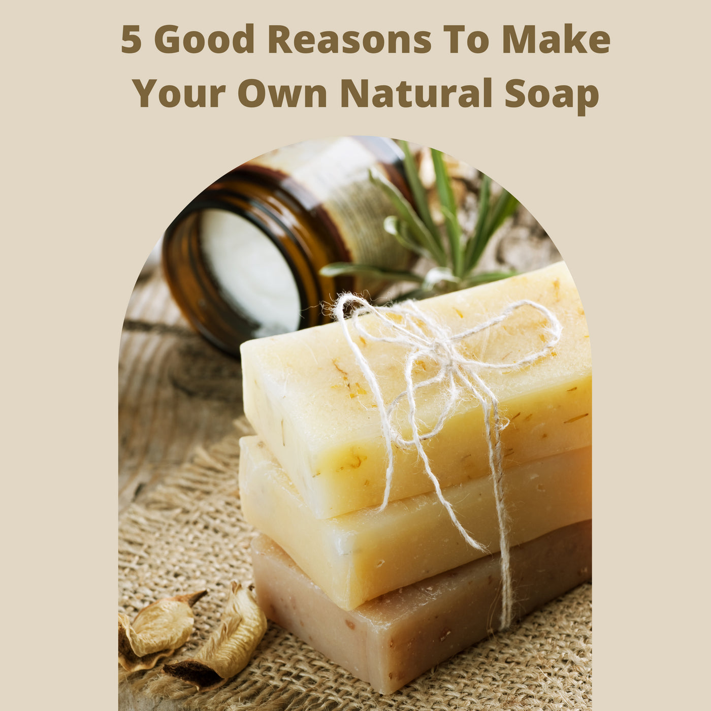 5 good reasons to make your own natural soap - The Soap Coach