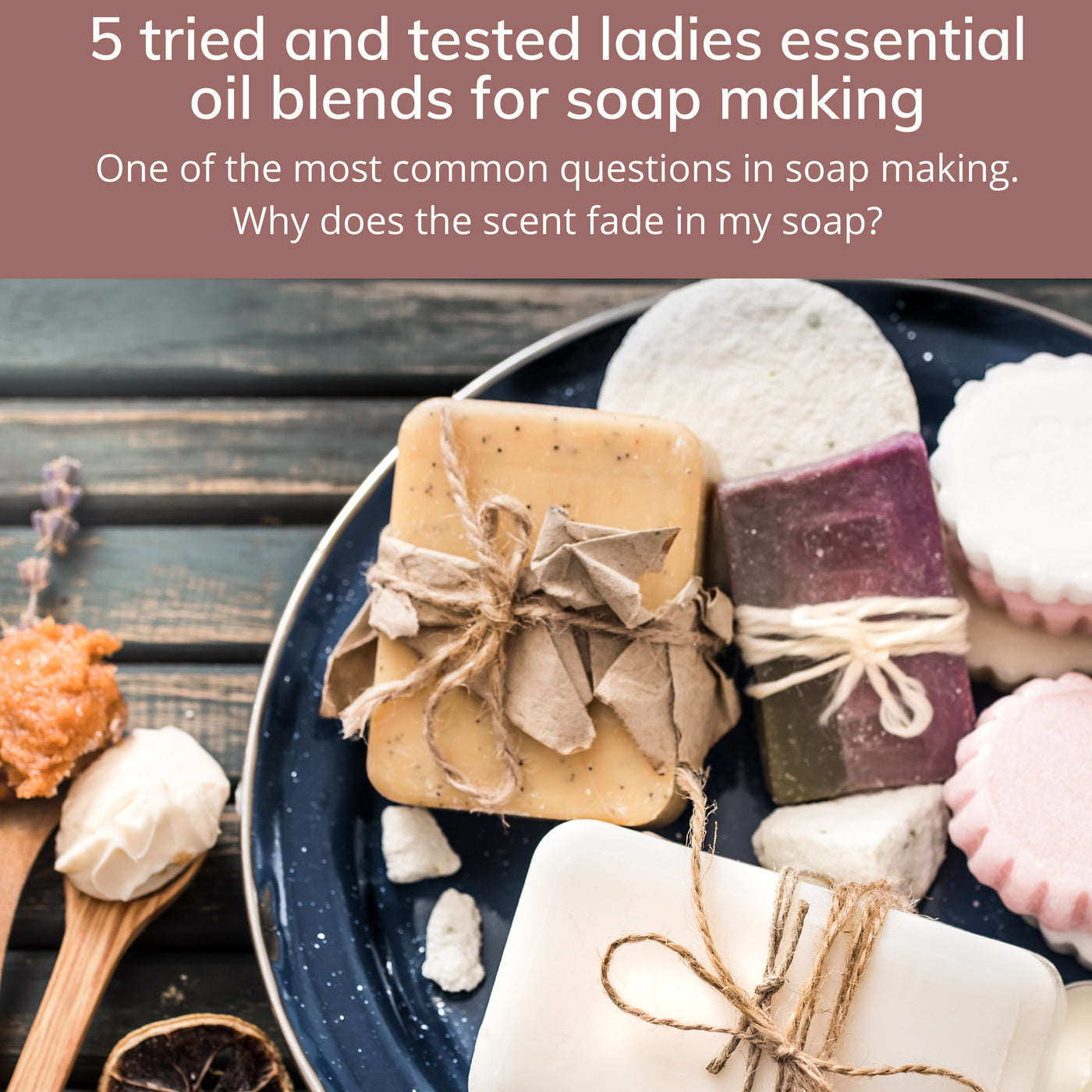 5 tried and tested ladies essential oil blends for soap making