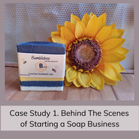 Case Study 1 - Behind The Scenes of Starting a Soap Business