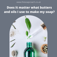 Does is matter what butters and oils I use in my handmade soap