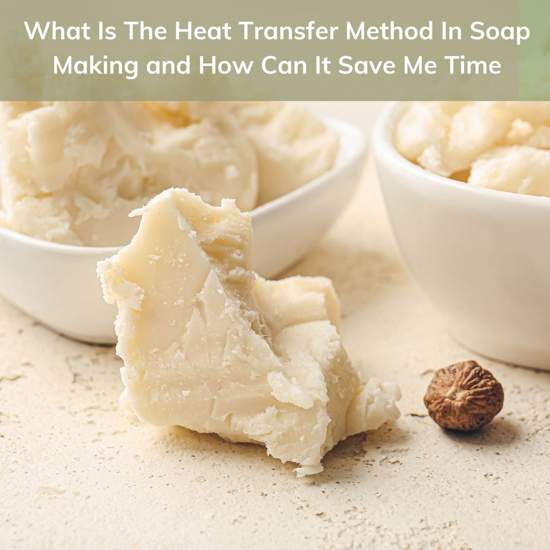What Is The Heat Transfer Method In Soap Making and How Can It Save Me Time