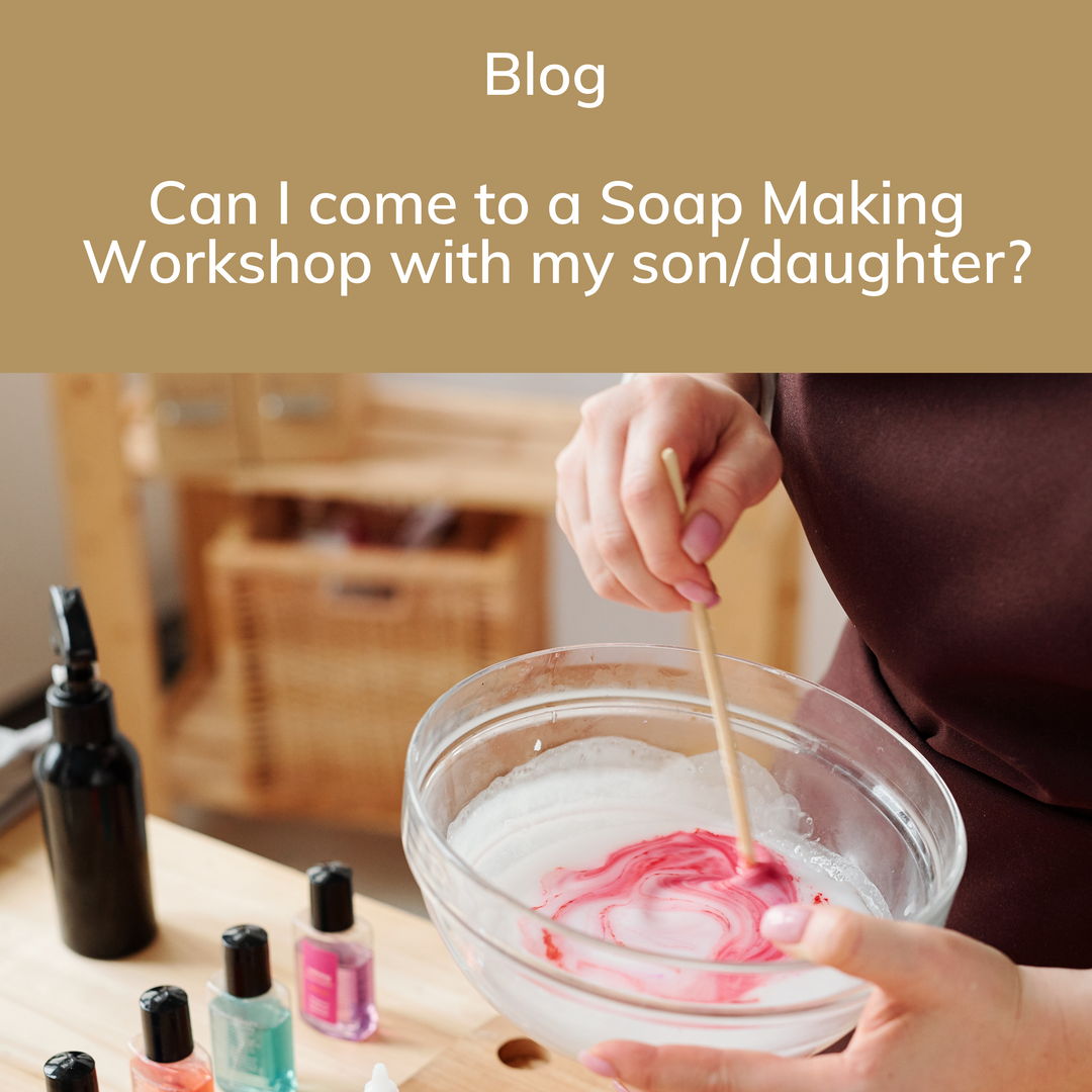 Can I come to a Soap Making Workshop with my son/daughter?