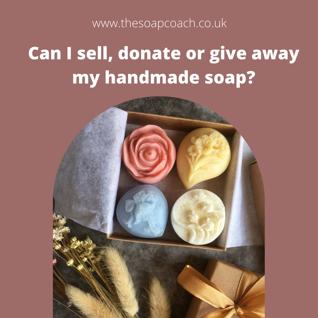 Can I sell, donate or give away my handmade soap and skincare products?