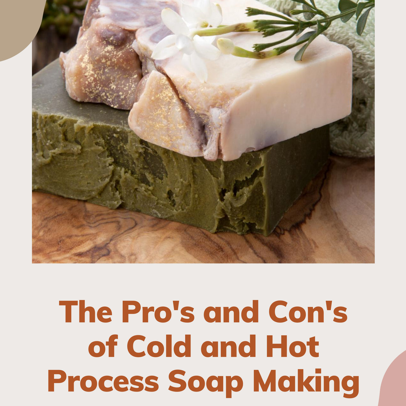 The Pro's and Con's of Cold and Hot Process Soap Making - The Soap Coach