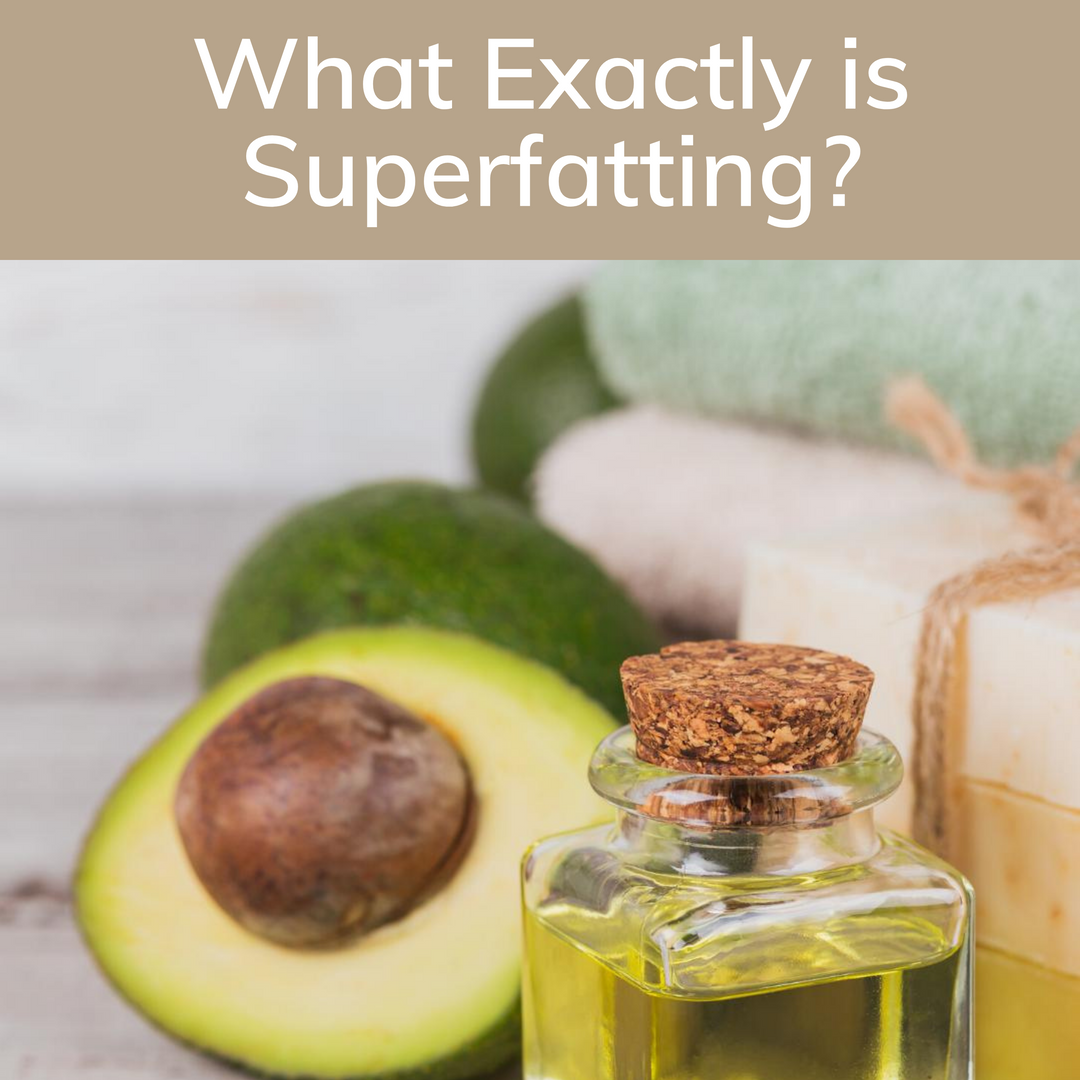 What exactly is superfatting?