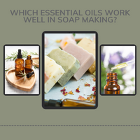 Which Essential Oils Work Well In Soap Making