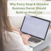 Why Every Soap & Skincare Business Owner Should Build an Email List