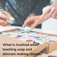 A Guide to Teaching Soap Making and Skin Care Classes.