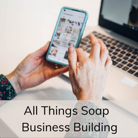 All Things Soap/Skincare Business Building